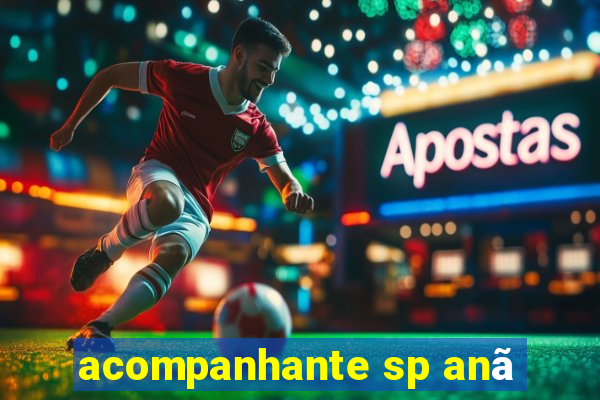 acompanhante sp anã